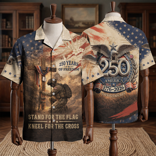 250 Years of Freedom Patriotic Hawaiian Shirt – STAND FOR THE FLAG  KNELL FOR THE CROSS