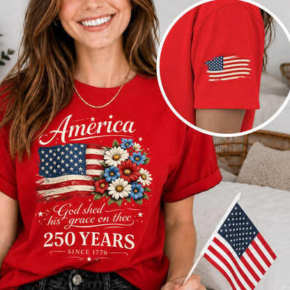 America 250 Shirt, God Shed His Grace on Thee, Patriotic Floral Flag Tee, 250 Years Since 1776