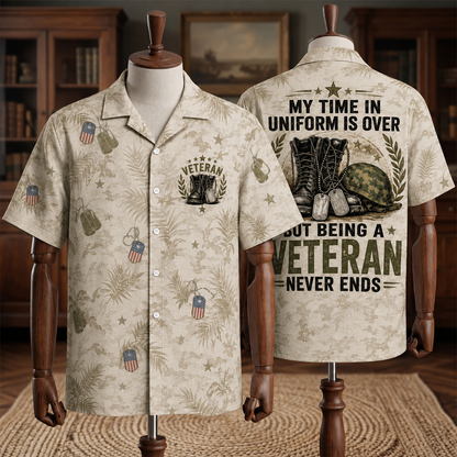 Veteran Hawaiian Shirt – My Time in Uniform Is Over But Being a Veteran Never Ends