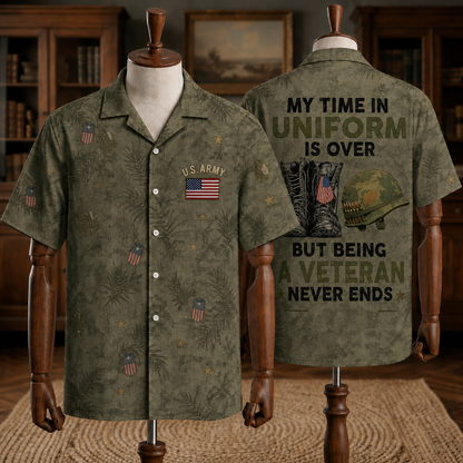 Veteran Hawaiian Shirt – My Time in Uniform Is Over But Being a Veteran Never Ends