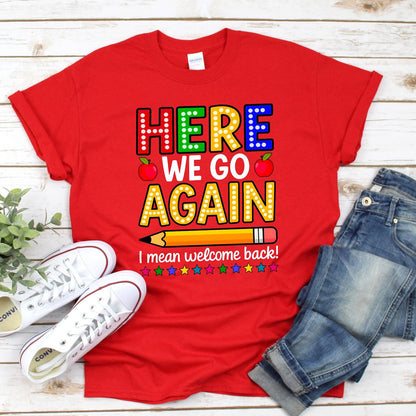 Here We Go Again, I mean Welcome Back T-shirt